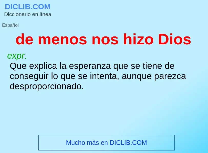 What is de menos nos hizo Dios - meaning and definition