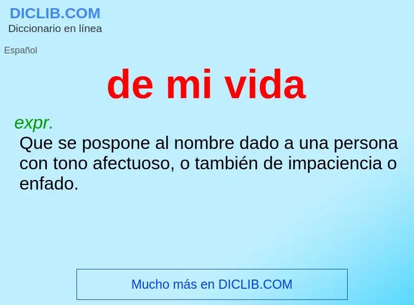 Che cos'è de mi vida - definizione