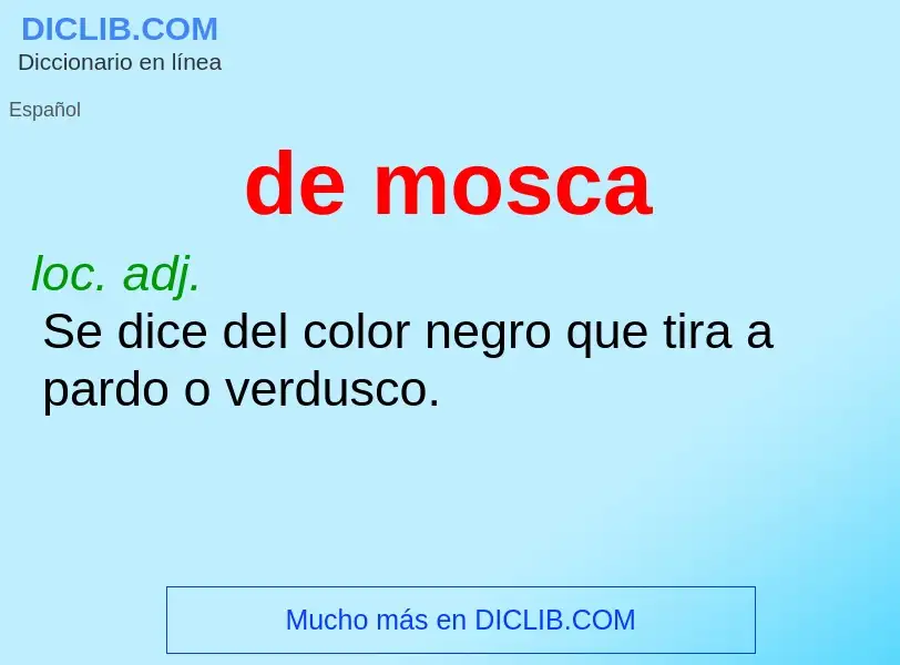 ¿Qué es de mosca? - significado y definición