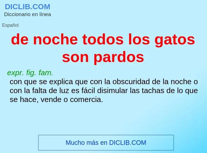 O que é de noche todos los gatos son pardos - definição, significado, conceito