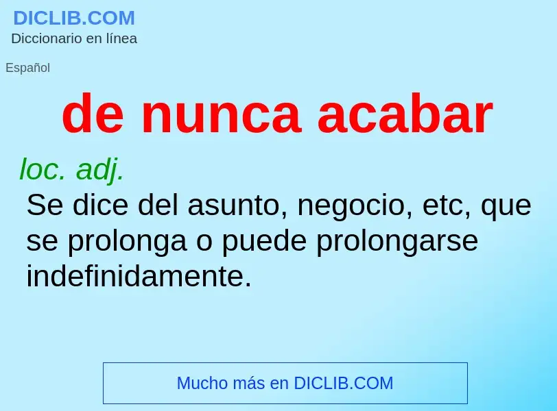 What is de nunca acabar - meaning and definition