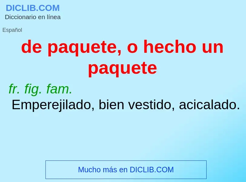 What is de paquete, o hecho un paquete - definition