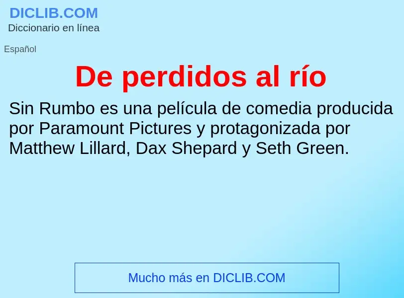 O que é De perdidos al río - definição, significado, conceito