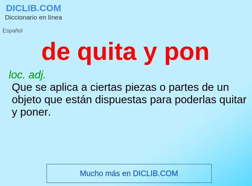 What is de quita y pon - meaning and definition