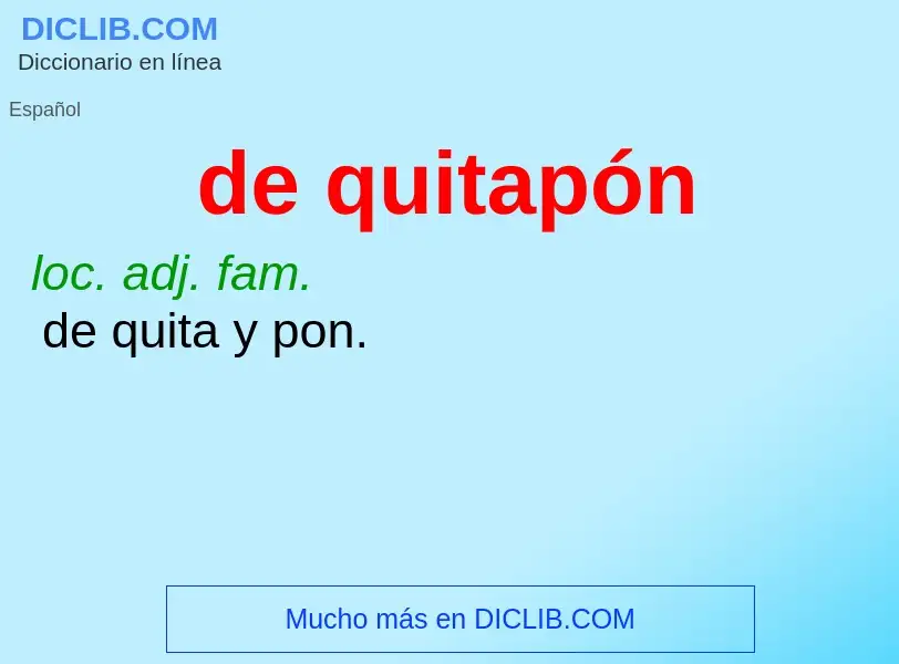 What is de quitapón - meaning and definition