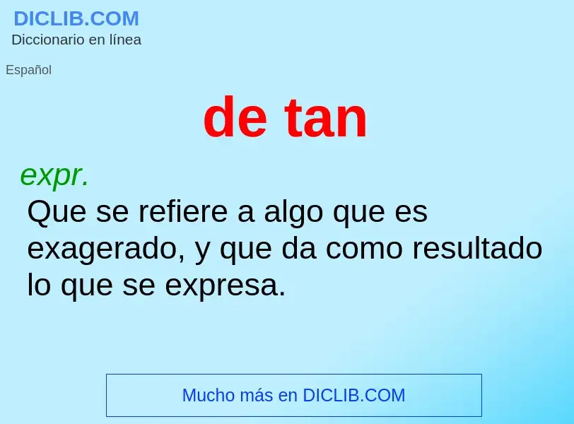 ¿Qué es de tan? - significado y definición