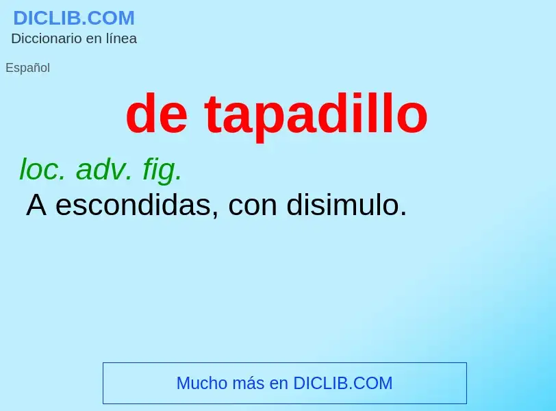 ¿Qué es de tapadillo? - significado y definición