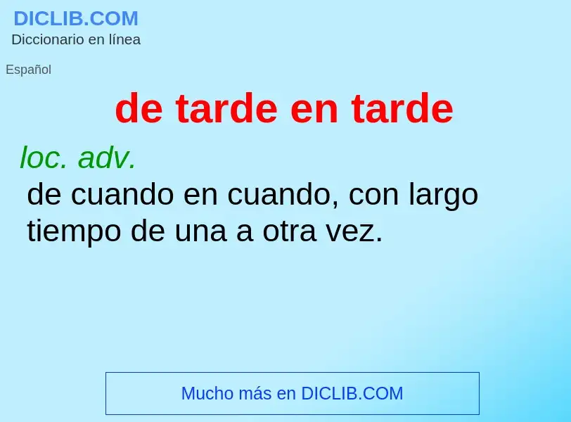 What is de tarde en tarde - meaning and definition