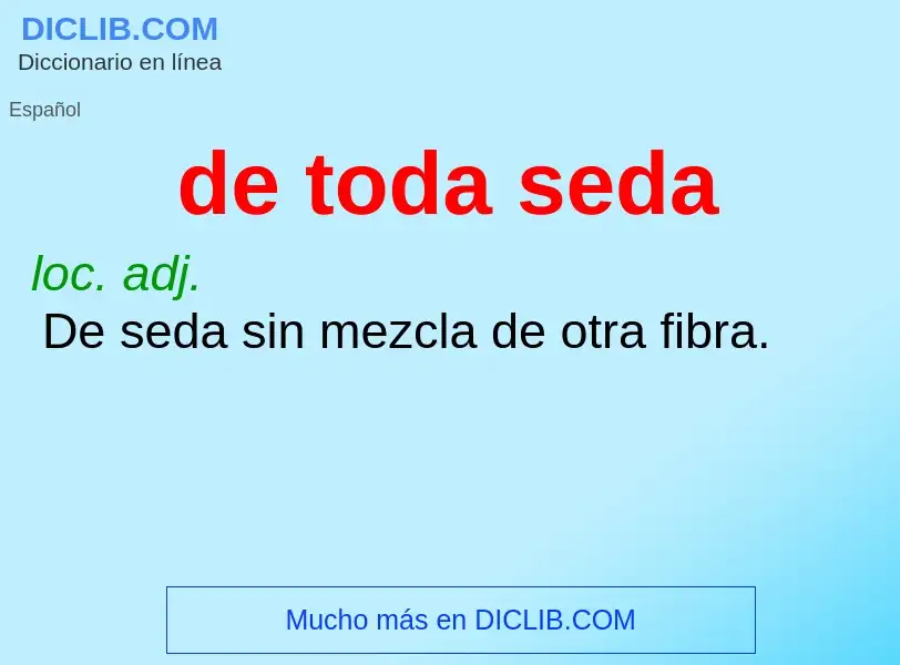 ¿Qué es de toda seda? - significado y definición