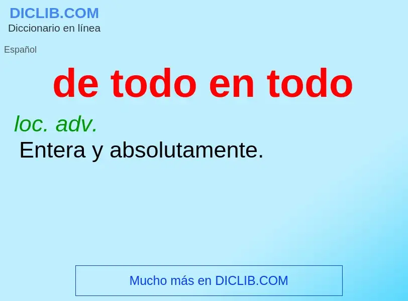 O que é de todo en todo - definição, significado, conceito