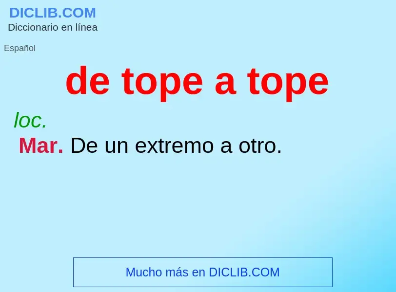 What is de tope a tope - definition