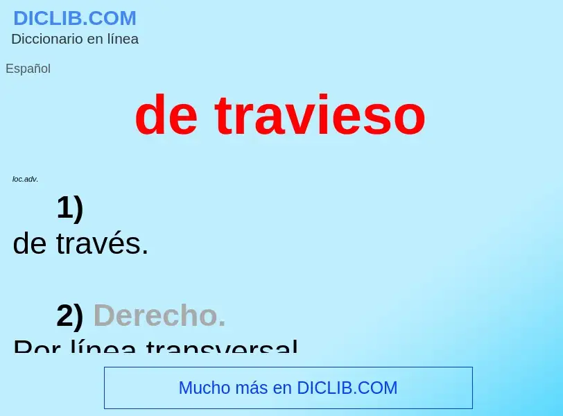 What is de travieso - meaning and definition