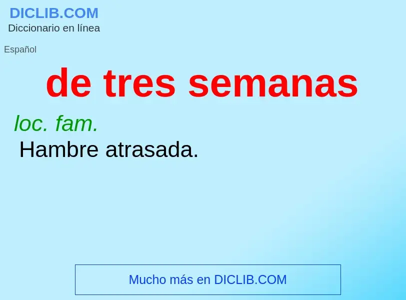 O que é de tres semanas - definição, significado, conceito