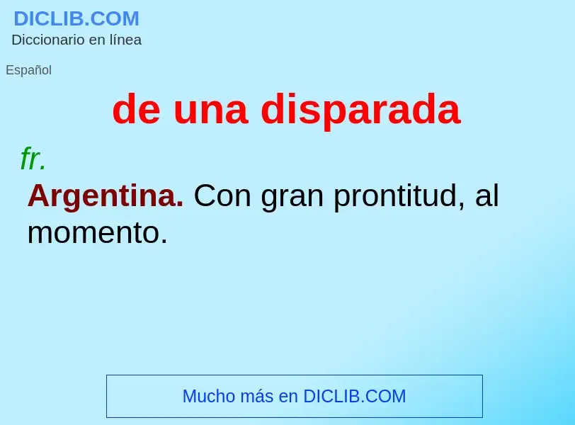 ¿Qué es de una disparada? - significado y definición