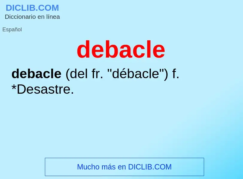 What is debacle - meaning and definition