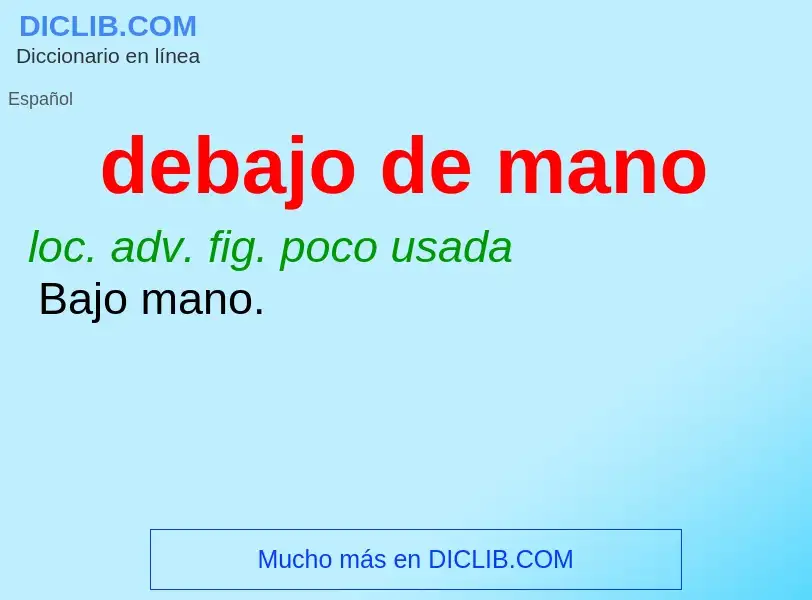 Che cos'è debajo de mano - definizione