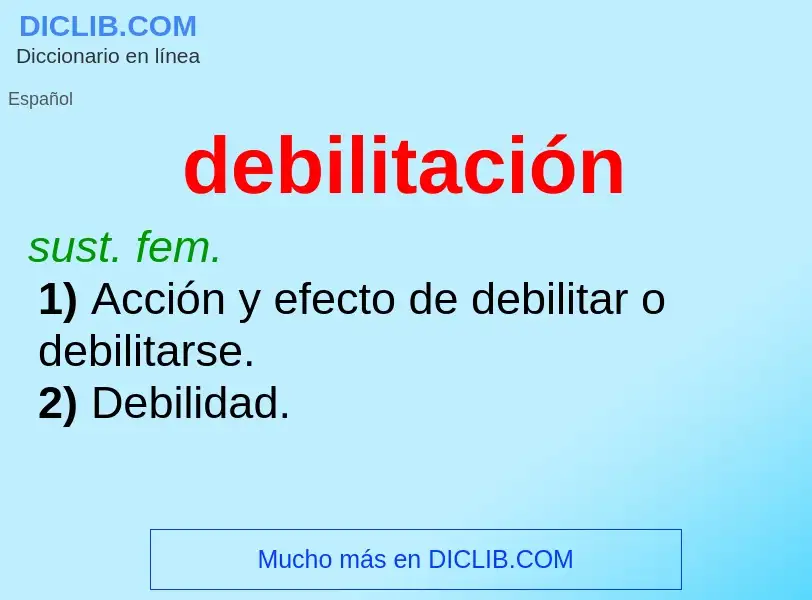 Che cos'è debilitación - definizione