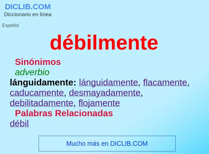 What is débilmente - definition