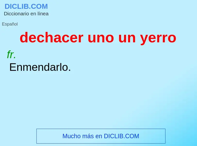 Che cos'è dechacer uno un yerro - definizione