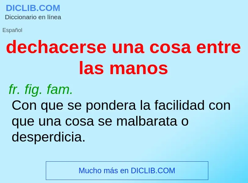 What is dechacerse una cosa entre las manos - meaning and definition