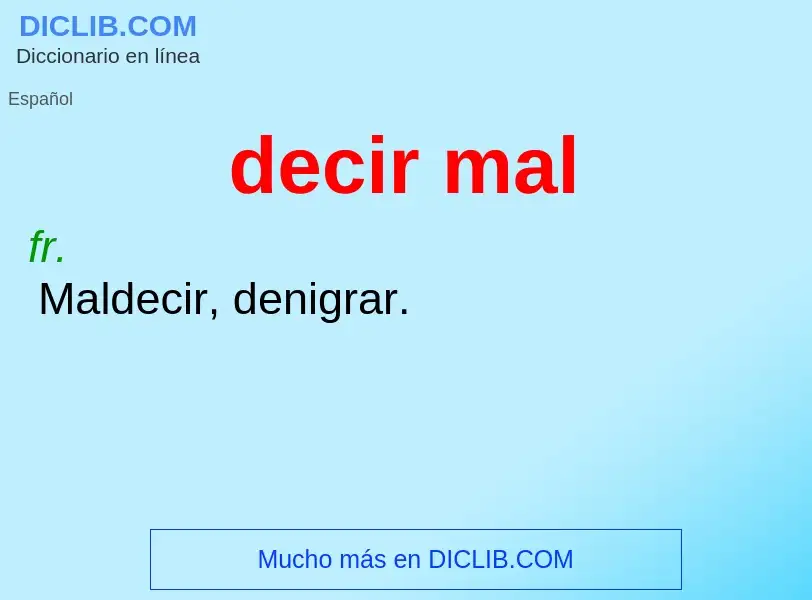 What is decir mal - meaning and definition