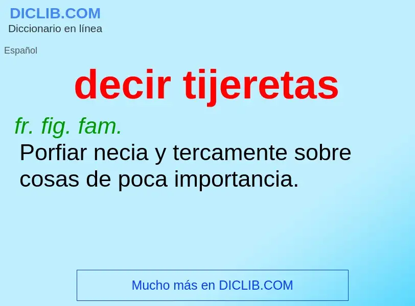 What is decir tijeretas - meaning and definition