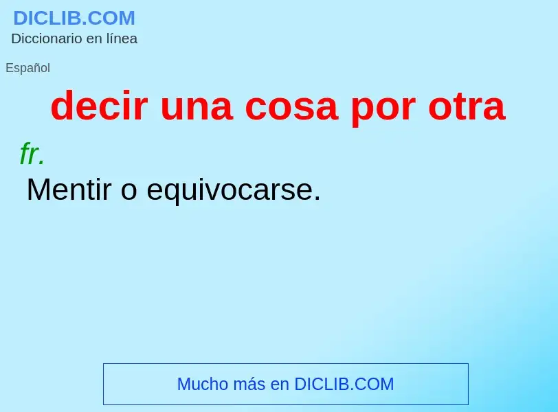 ¿Qué es decir una cosa por otra? - significado y definición