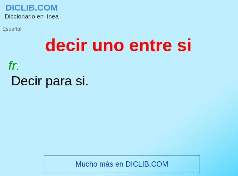 What is decir uno entre si - definition