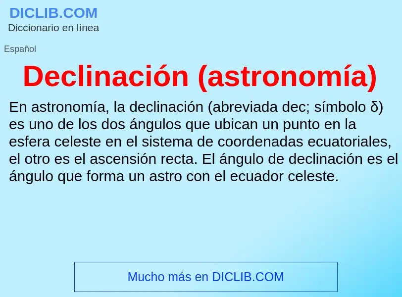 What is Declinación (astronomía) - meaning and definition