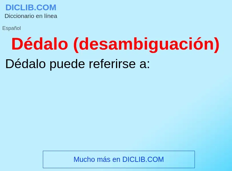 ¿Qué es Dédalo (desambiguación)? - significado y definición