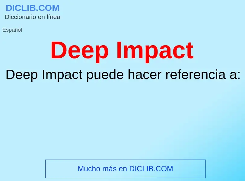 ¿Qué es Deep Impact? - significado y definición