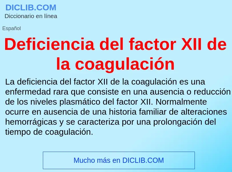 Che cos'è Deficiencia del factor XII de la coagulación - definizione