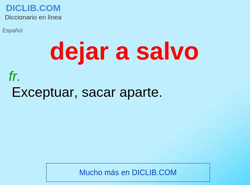 What is dejar a salvo - meaning and definition