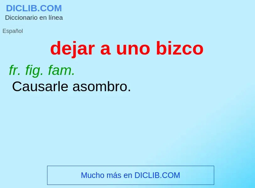 What is dejar a uno bizco - definition