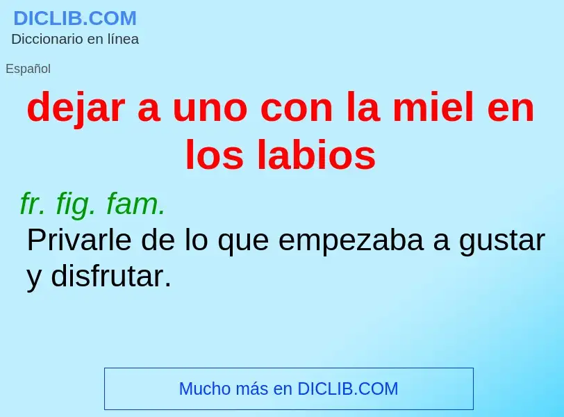 Che cos'è dejar a uno con la miel en los labios - definizione