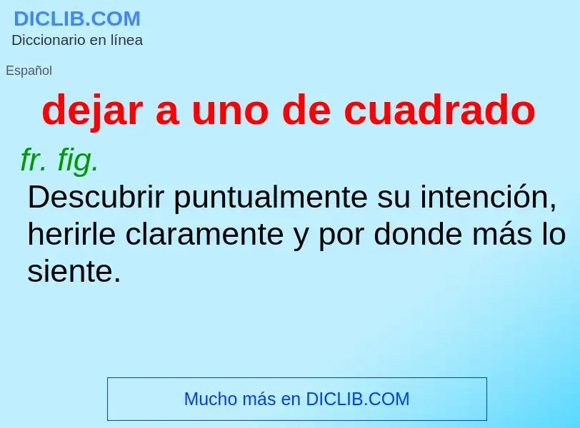 O que é dejar a uno de cuadrado - definição, significado, conceito