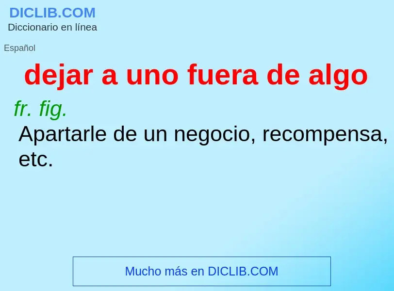 ¿Qué es dejar a uno fuera de algo? - significado y definición