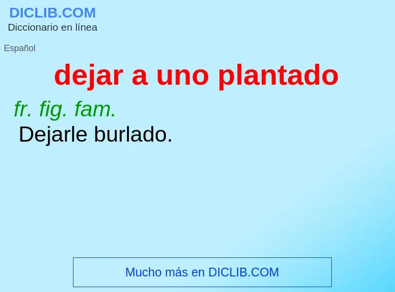 O que é dejar a uno plantado - definição, significado, conceito