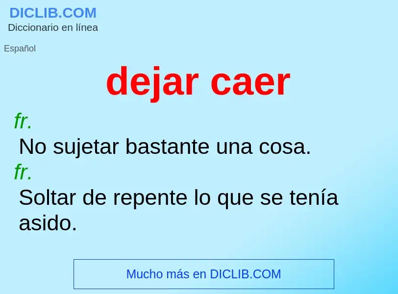 What is dejar caer - meaning and definition