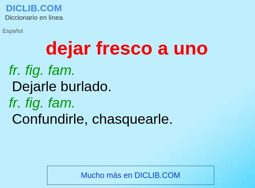 What is dejar fresco a uno - definition