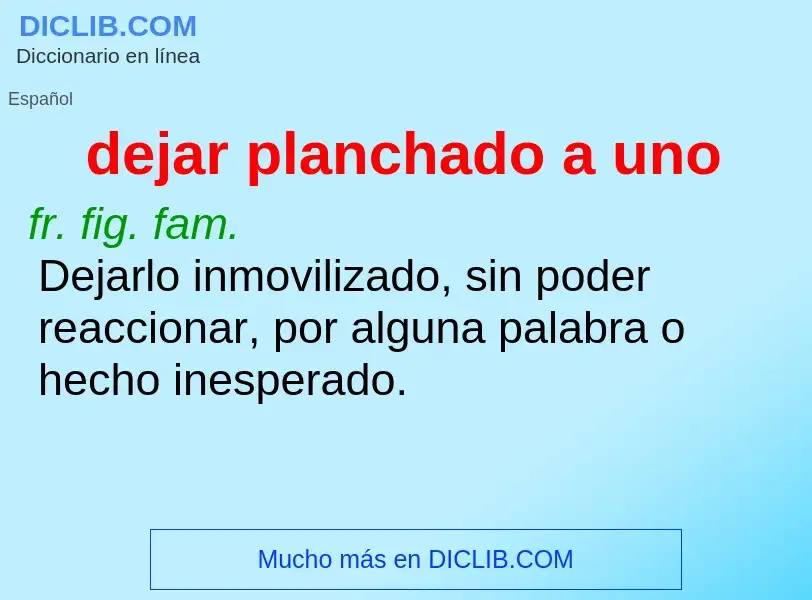 Wat is dejar planchado a uno - definition