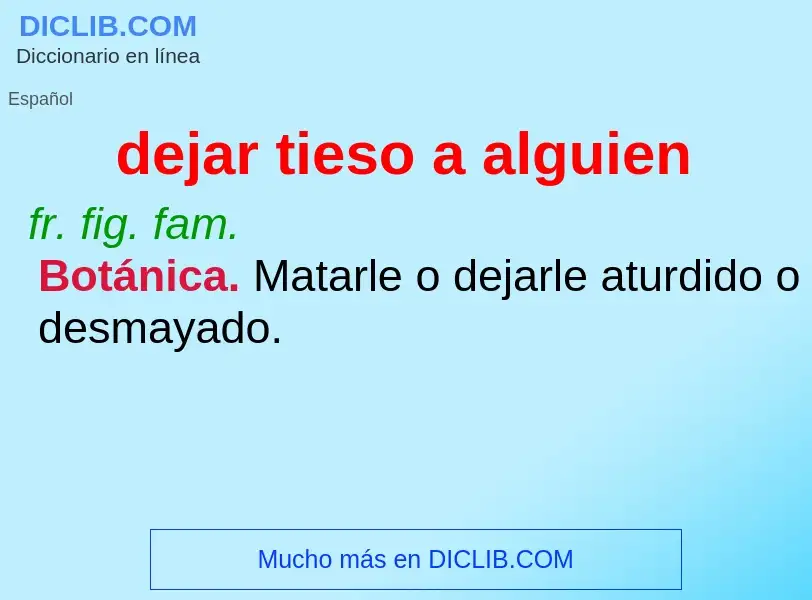 O que é dejar tieso a alguien - definição, significado, conceito