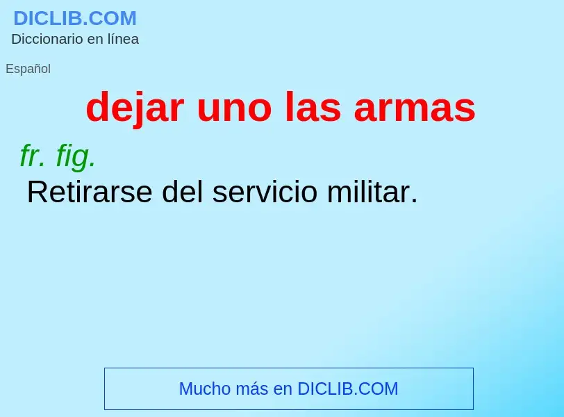 What is dejar uno las armas - meaning and definition