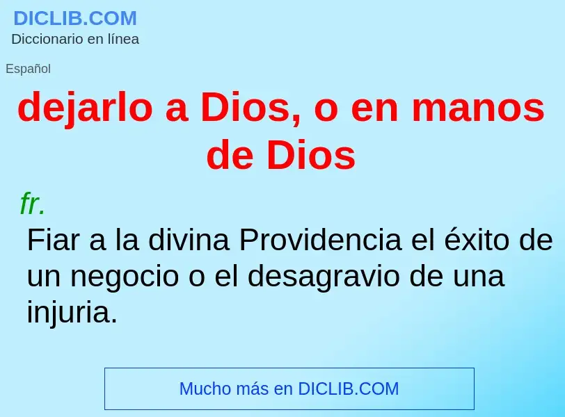 Che cos'è dejarlo a Dios, o en manos de Dios - definizione