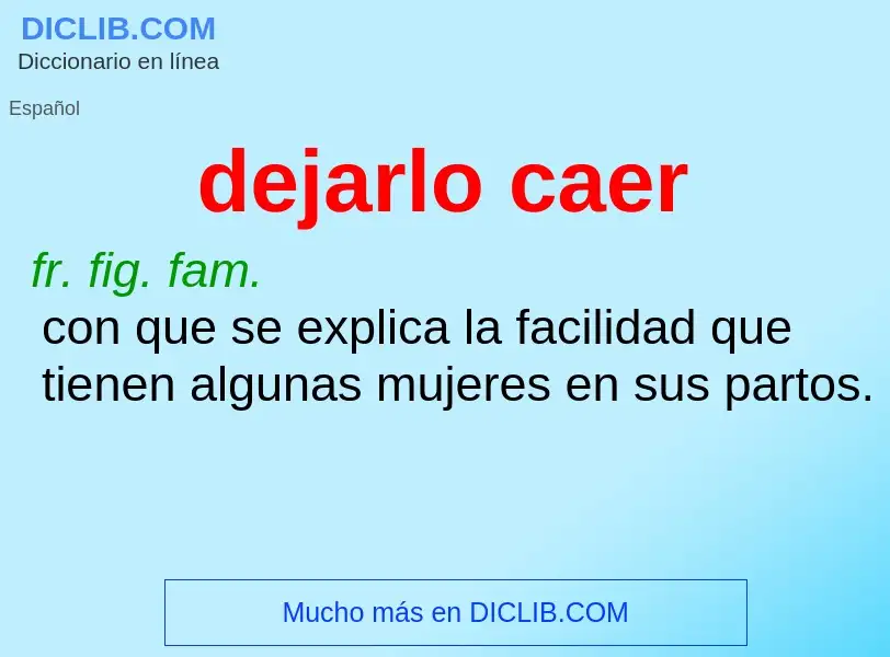 What is dejarlo caer - meaning and definition