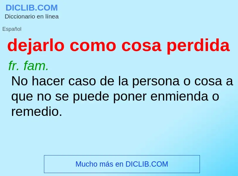 Что такое dejarlo como cosa perdida - определение