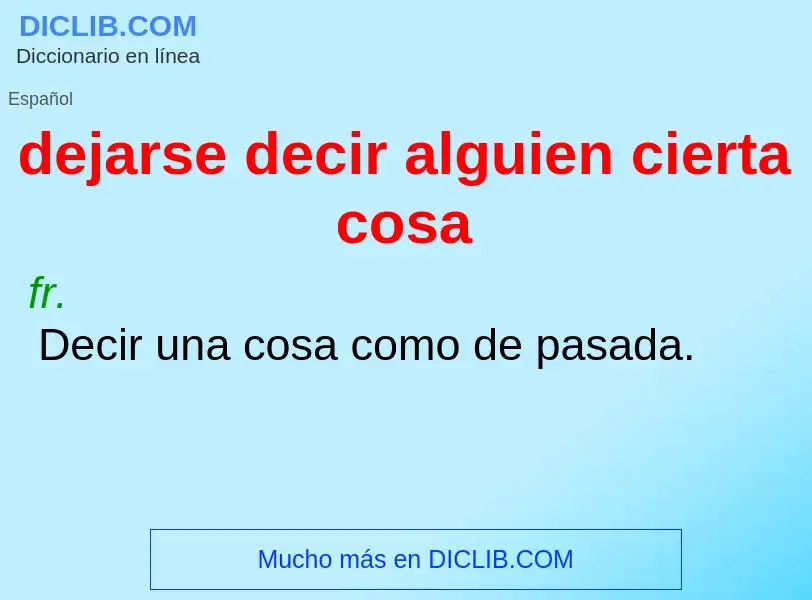 Che cos'è dejarse decir alguien cierta cosa - definizione