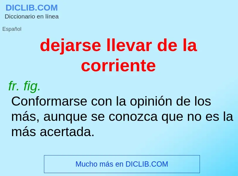 Che cos'è dejarse llevar de la corriente - definizione