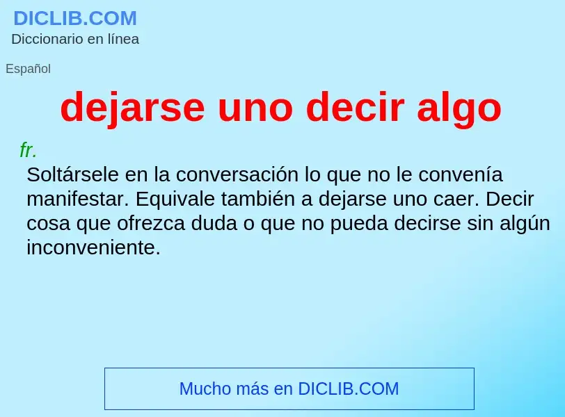 O que é dejarse uno decir algo - definição, significado, conceito