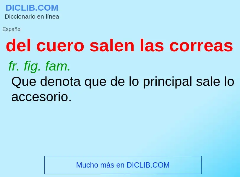 What is del cuero salen las correas - meaning and definition